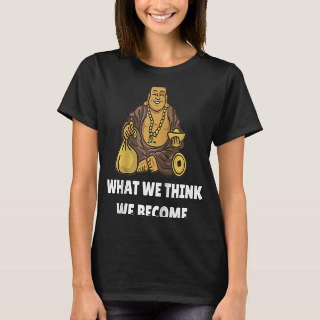 Buddha Munk Namaste-buddhism vad vi Tänkor oss bli T Shirt (Framsida)