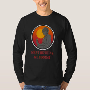 Buddha Munk Namaste-buddhism vad vi Tänkor oss bli T Shirt