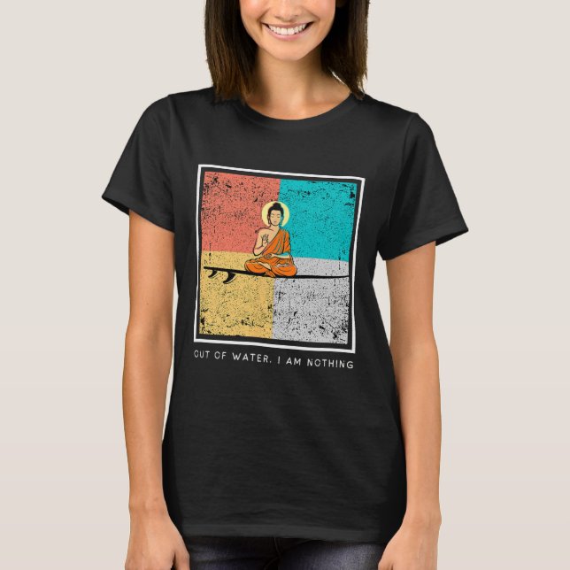 Buddha På Surfbräda - Utan Vatten, Är Jag Ingentin T Shirt (Framsida)