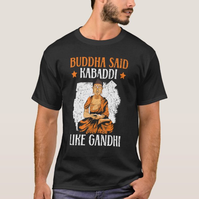 Buddha Said Kabaddi som Gandhi Indisk lag Sport T Shirt (Framsida)