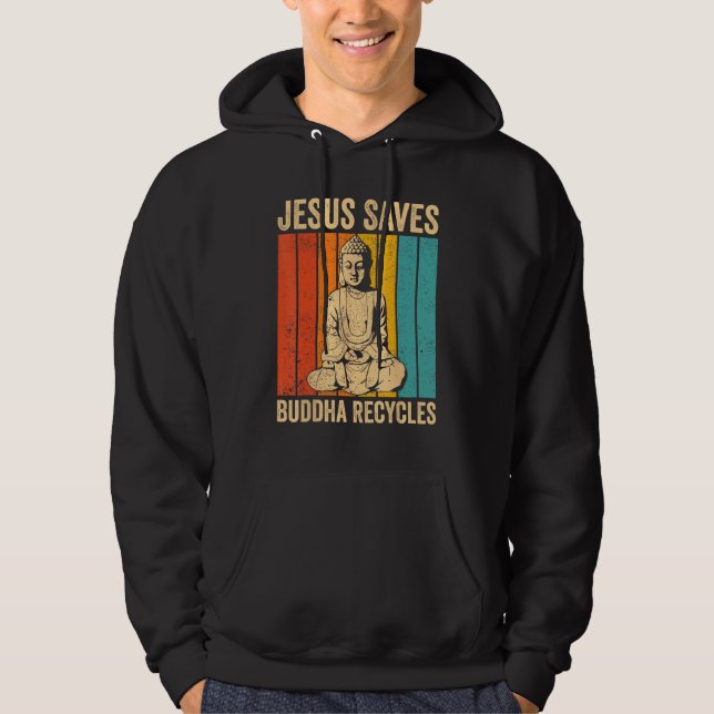 Buddhism Buddha Buddhist Jesus Saves - Buddha Recy Hoodie (Framsida)
