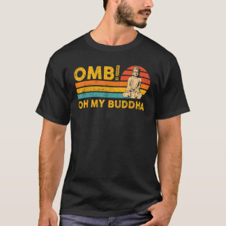 Buddhism Buddha Buddhist Retro OMB! Oh My Buddha T Shirt