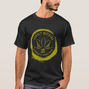 Buddhism förväntar sig inget som uppskattar allt o t shirt