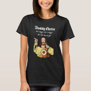 Buddy Kristus Han är Lycklig skrotad i Guds son Ch T Shirt