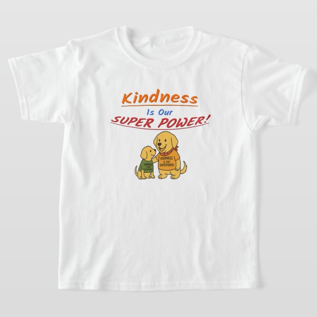 Buddy sharing "Kindness Is Our Super Power" T Shirt (Laydown)