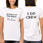 Budens mamma | I Do Crew Mamma Namn White T Shirt<br><div class="desc">Den vita bachelorettpartigarantin är till för budens mamma. Perfekt för brudens mamma. Om du vill redigera texten klickar du på knappen Anpassa. Kom ihåg att redigera båda sidor.</div>