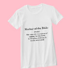 Budens mamma T Shirt - Definition Bröllop<br><div class="desc">Den här skjortan från budens mamma är en del av min samling av Bröllopsfester för definition som innehåller definitioner av roligt för bröllopsfestens medlemmar. Copyright Kathy Henis</div>
