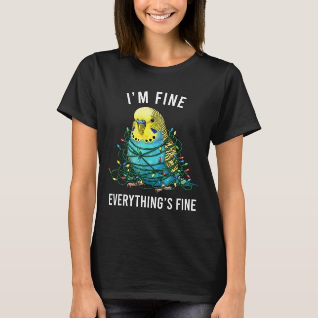 Budgie Bird Christmas I'm Fine Everything Is Fine  T Shirt (Framsida)