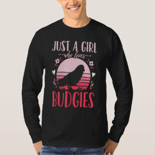 Budgie Budgerigar är bara en flicka som Kärlek Bud T Shirt