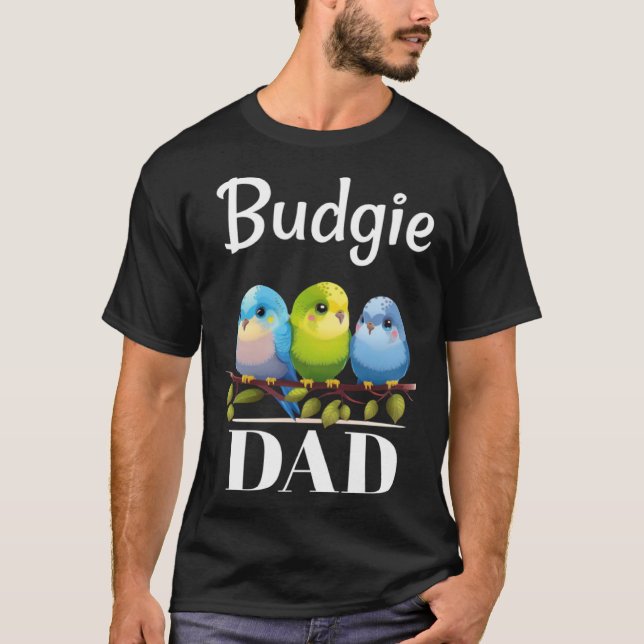 Budgie Dad Budgerigar Parakeet Bird 13 T Shirt (Framsida)