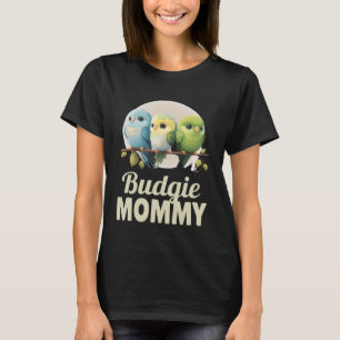 Budgie Mamma Budgerigar Parakeet Bird 1 T Shirt