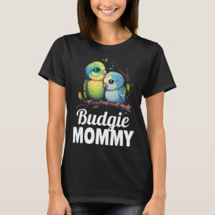 Budgie Mamma Budgerigar Parakeet Bird 9 T Shirt
