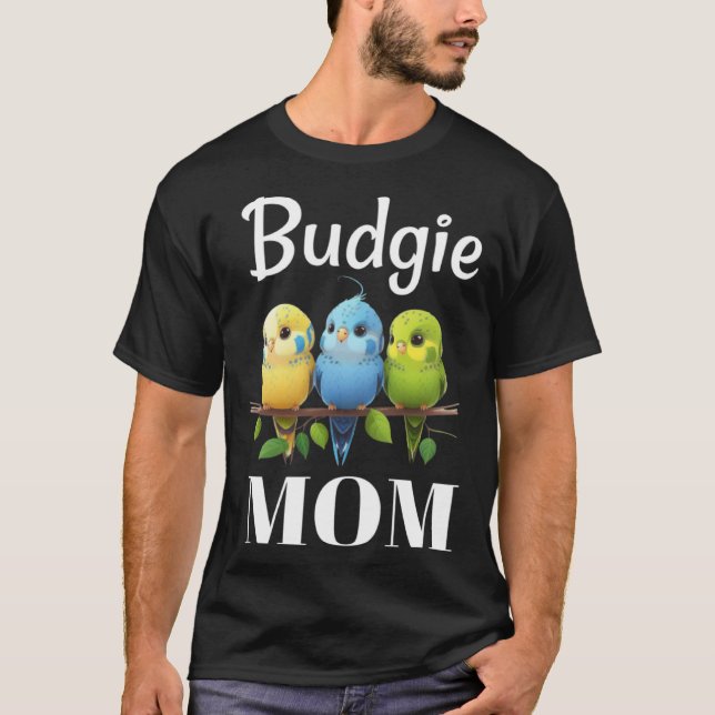 Budgie Mom Budgerigar Parakeet Bird 101 T Shirt (Framsida)