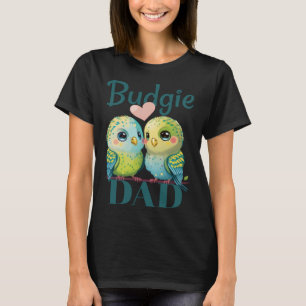 Budgie Pappa Budgerigar Parakeet Bird 25 T Shirt