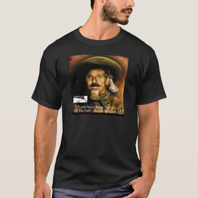 Buffalo Bill Cody Hans Gun & Quote Gifts & Cards T Shirt (Framsida)
