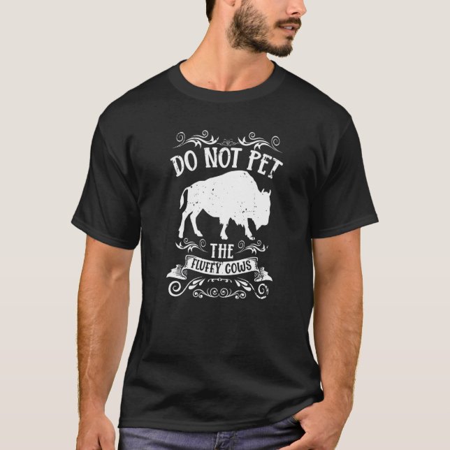 Buffalo  Bison Pet Inte De Fluffiga Korna  1 T Shirt (Framsida)