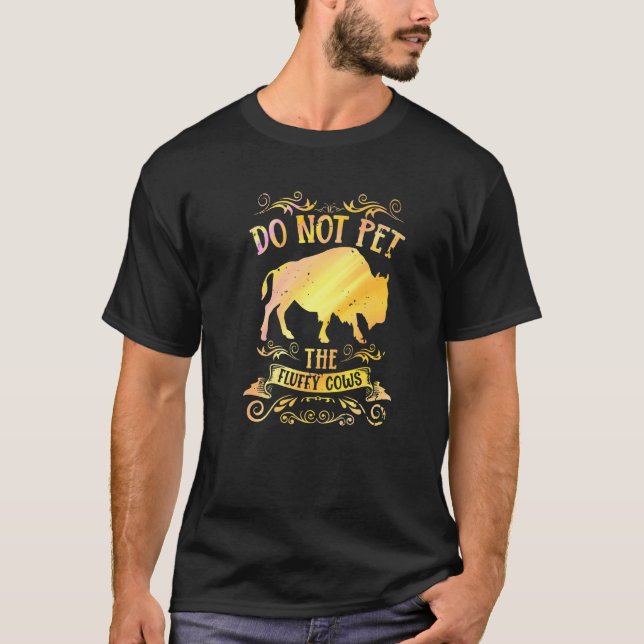 Buffalo Funny Bison Do Not Pet The Fluffy Cows Pre T Shirt (Framsida)