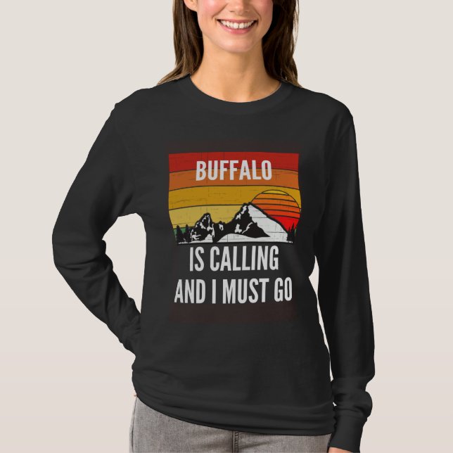 Buffalo Is Calling And I Must Go T Shirt (Framsida)