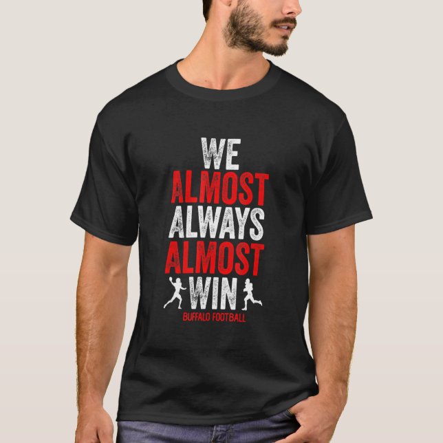 Buffalo Vi vinner nästan alltid fotboll T Shirt (Framsida)