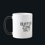 Buffer Zone Only Minimalist Morphing Mug Magisk Mugg<br><div class="desc">From available to restricted. This heat-activated mug reveals the "Buffer Zone Only" stencil design as your drink warms up,  visually announcing your tactical withdrawal from the office noise.</div>