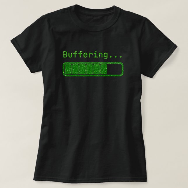 Buffering Glitter T Shirt (Design framsida)