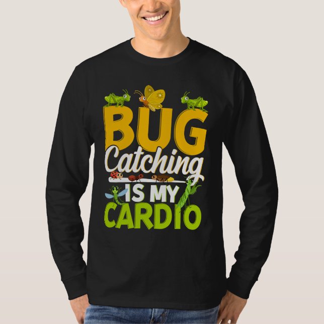 Bug  Insect Science  Bug Catching is my Cardio  11 T Shirt (Framsida)