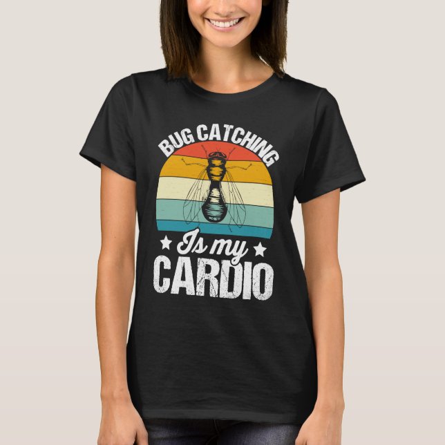 Bug  Insect Science  Bug Catching is my Cardio  15 T Shirt (Framsida)