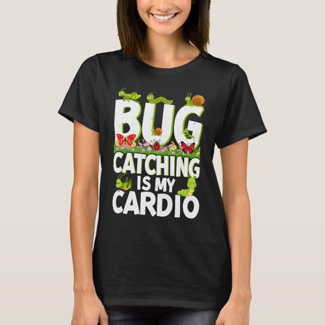 Bug  Insect Science  Bug Catching is my Cardio  2 T Shirt (Framsida)