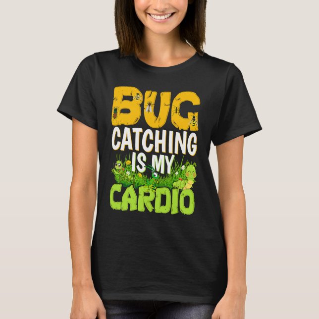 Bug  Insect Science  Bug Catching is my Cardio  3 T Shirt (Framsida)