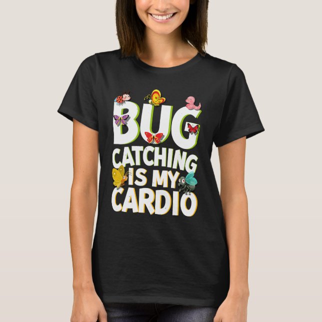 Bug  Insect Science  Bug Catching is my Cardio  5 T Shirt (Framsida)