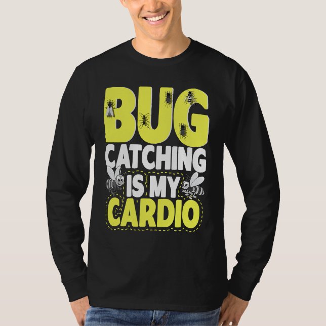 Bug  Insect Science  Bug Catching is my Cardio  6 T Shirt (Framsida)