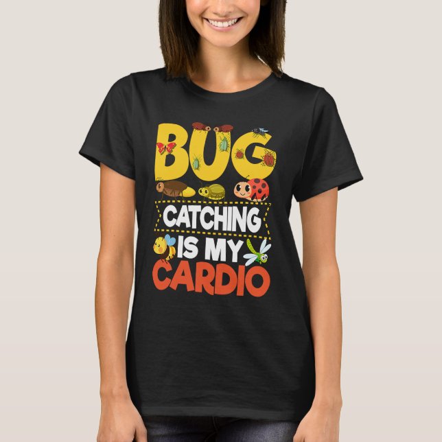 Bug  Insect Science  Bug Catching is my Cardio  9 T Shirt (Framsida)