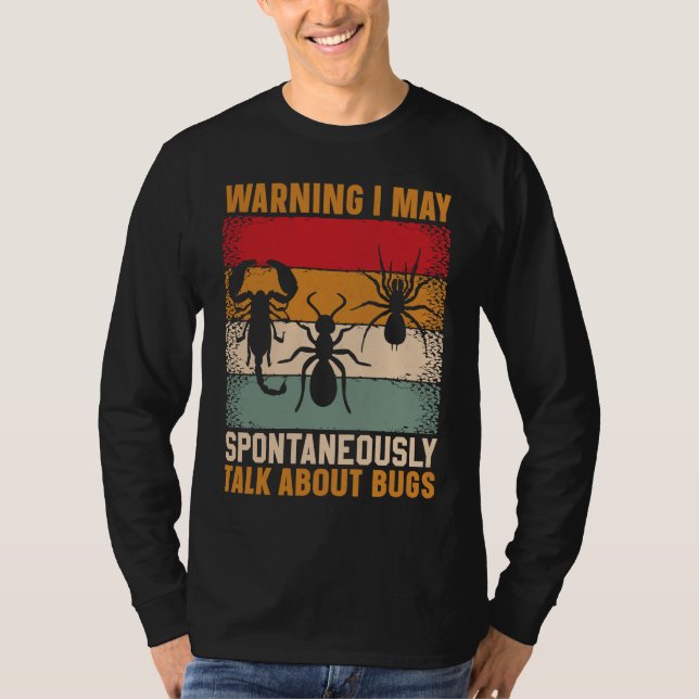 Bug  Insect Science I Talk Spontaneously About Bug T Shirt (Framsida)