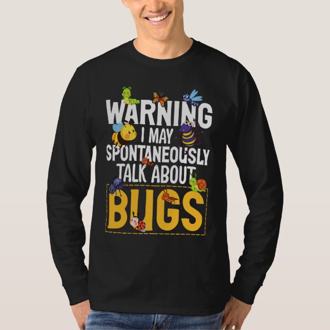 Bug  Insect Science I Talk Spontaneously About Bug T Shirt (Framsida)
