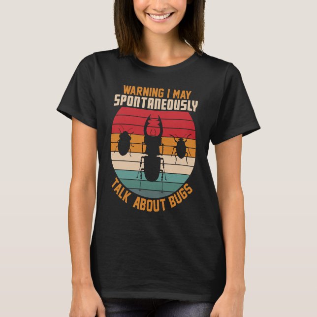 Bug  Insect Science I Talk Spontaneously About Bug T Shirt (Framsida)