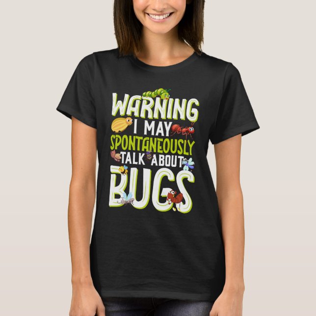 Bug  Insect Science I Talk Spontaneously About Bug T Shirt (Framsida)