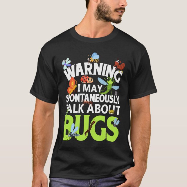 Bug  Insect Science I Talk Spontaneously About Bug T Shirt (Framsida)