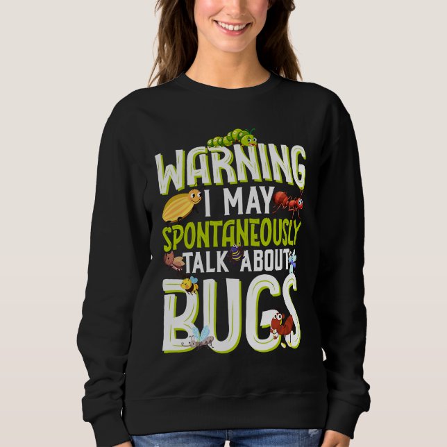 Bug  Insect Science I Talk Spontaneously About Bug T Shirt (Framsida)