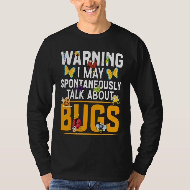 Bug  Insect Science I Talk Spontaneously About Bug T Shirt (Framsida)