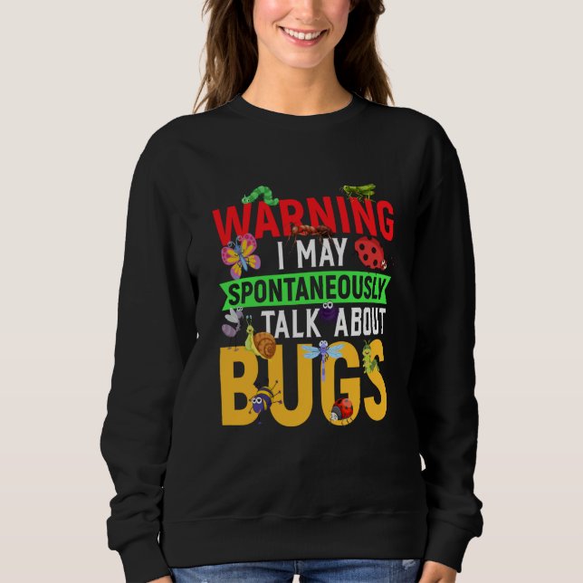 Bug Insect Science I Talk Spontaneously About Bugs T Shirt (Framsida)