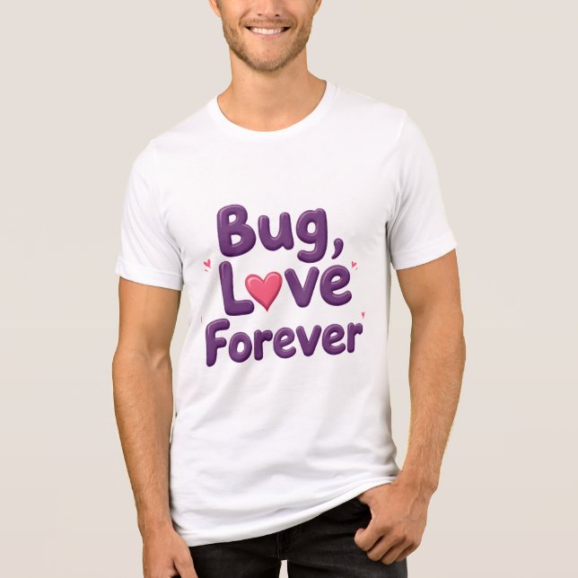Bug Love Forever T-Shirt (Framsida)