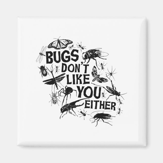 Bugs Don't Like You Either - Insect Bug Sder Funny Magnet (Framsidan)