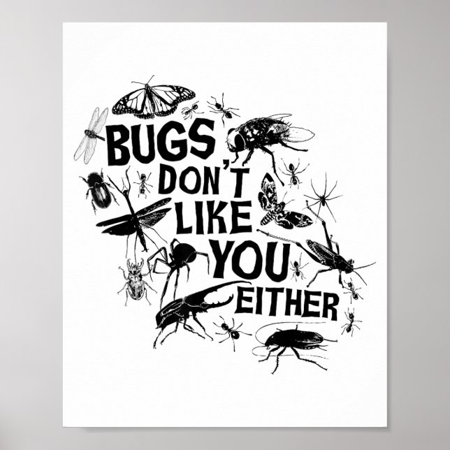 Bugs Don't Like You Either - Insect Bug Sder Funny Poster (Framsidan)