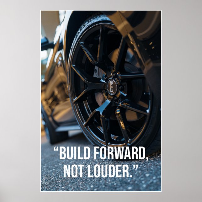 Build Forward Not Louder Car Quote Poster (Framsidan)
