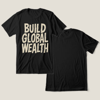 Build Global Wealth Graphic T Shirt