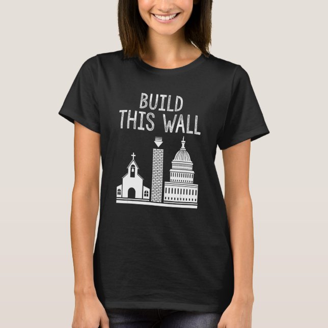 Build This Wall Ironic Separate Church And State T Shirt (Framsida)