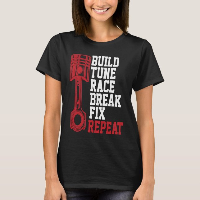 Build Tune Race Break Fix Repeat Mechanics T Shirt (Framsida)