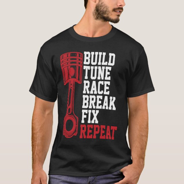 Build Tune Race Break Fix Repeat Mechanics T Shirt (Framsida)