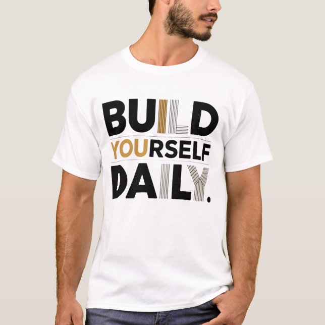 Build Yourself Daily Motivational Men’s T-Shirt (Framsida)