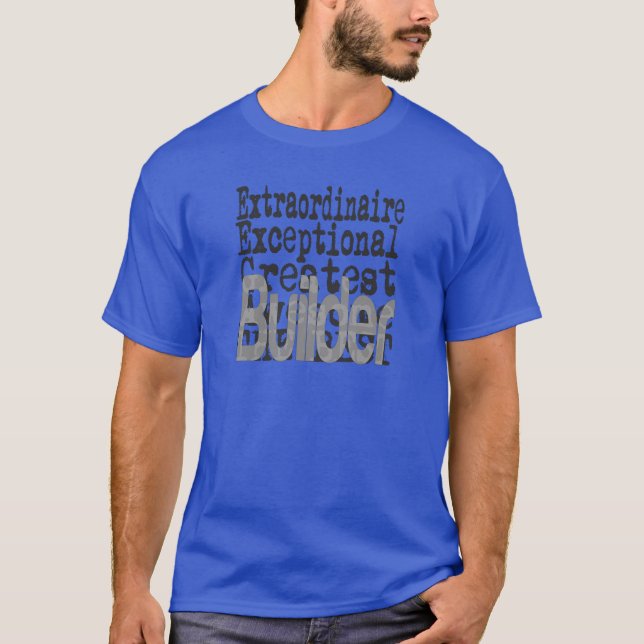 Builder Extraordinaire T Shirt (Framsida)